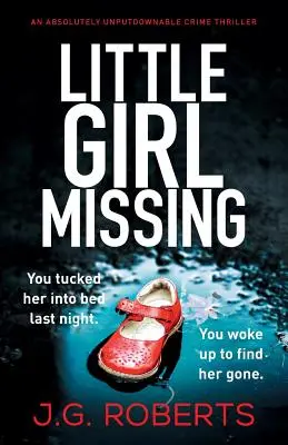 Nezvestné dievčatko: Absolútne neprehliadnuteľný kriminálny thriller - Little Girl Missing: An absolutely unputdownable crime thriller