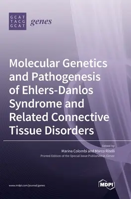 Molekulárna genetika a patogenéza Ehlers-Danlosovho syndrómu a príbuzných porúch spojivového tkaniva - Molecular Genetics and Pathogenesis of Ehlers-Danlos Syndrome and Related Connective Tissue Disorders