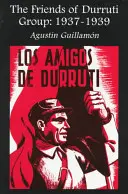 Skupina priateľov Durruti: 1937-1939 - The Friends of Durruti Group: 1937-1939