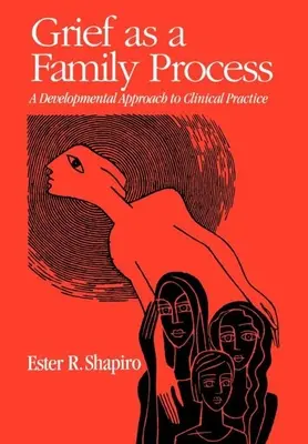 Smútok ako rodinný proces: Vývojový prístup ku klinickej praxi - Grief as a Family Process: A Developmental Approach to Clinical Practice