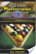 Najlepšia kniha o biliarde, bodka! - The Best Damn Pool Instruction Book, Period!
