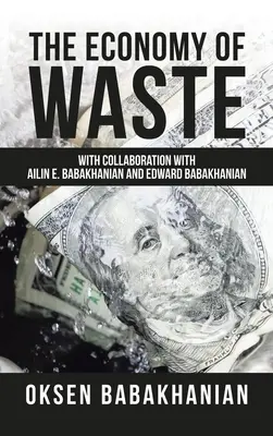 Ekonomika odpadu: Babakhanian: v spolupráci s Ailin E. Babakhanian a Edwardom Babakhanianom - The Economy of Waste: With Collaboration with Ailin E. Babakhanian and Edward Babakhanian