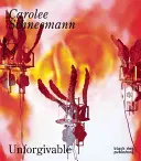 Carolee Schneemann: Neodpustiteľné - Carolee Schneemann: Unforgivable