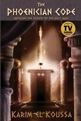 Fenický kód: Odhalenie tajomstva Svätého grálu - The Phoenician Code: Unveiling the Secrets of the Holy Grail