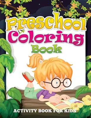 Omaľovánky pre predškolákov (Kniha aktivít pre deti) - Preschool Coloring Book (Activity Book for Kids)