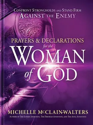 Modlitby a vyhlásenia pre Božie ženy: Vyznania a prosby: Postavte sa pevnostiam a stojte pevne proti nepriateľovi - Prayers and Declarations for the Woman of God: Confront Strongholds and Stand Firm Against the Enemy