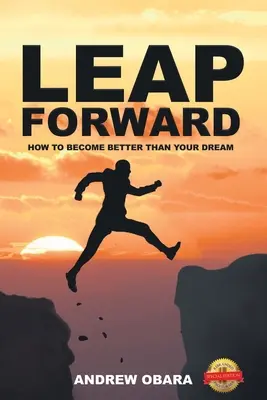 Skok vpred: Ako sa stať lepším, ako je váš sen - Leap Forward: How To Become Better Than Your Dream