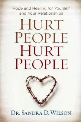 Zranení ľudia Zranení ľudia: Nádej a uzdravenie pre seba a svoje vzťahy - Hurt People Hurt People: Hope and Healing for Yourself and Your Relationships