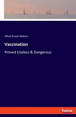 Očkovanie: Vakcinácia (edícia): Dokázaná zbytočnosť a nebezpečenstvo - Vaccination: Proved Useless & Dangerous