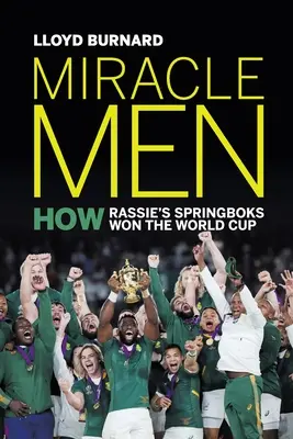 Zázrační muži: Ako Rassieho Springboks vyhrali Svetový pohár - Miracle Men: How Rassie's Springboks won the World Cup