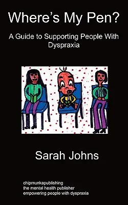 Kde je moje pero? Príručka na podporu ľudí s dyspraxiou - Where's My Pen? A Guide to Supporting People With Dyspraxia