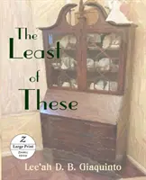 Najmenší z nich: Veľká tlač - The Least of These: Large Print