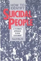 Ako rozpoznať samovrahov: Krok za krokom: systém hodnotenia samovrahov - How to Identify Suicidal People: A Step-By-Step Assessment System