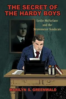 Tajomstvo Hardyho chlapcov: Leslie McFarlane a Stratemeyerov syndikát - The Secret of the Hardy Boys: Leslie McFarlane and the Stratemeyer Syndicate