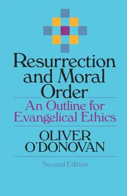 Vzkriesenie a morálny poriadok: Náčrt evanjelickej etiky - Resurrection and Moral Order: An Outline for Evangelical Ethics