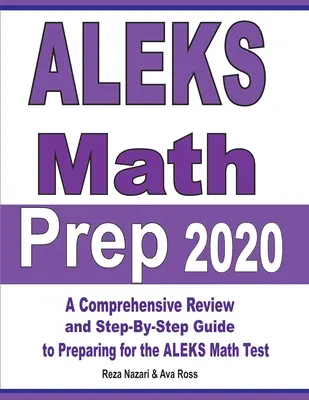 ALEKS Math Prep 2020: Komplexný prehľad a sprievodca krok za krokom na prípravu na test z matematiky ALEKS - ALEKS Math Prep 2020: A Comprehensive Review and Step-By-Step Guide to Preparing for the ALEKS Math Test