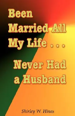 Celý život som bola vydatá... nikdy som nemala manžela - Been Married All My Life...Never Had a Husband