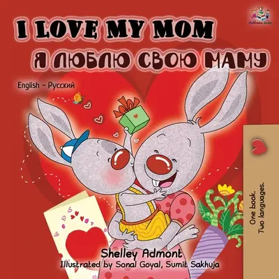 Milujem svoju mamu (anglicko-ruská dvojjazyčná kniha pre deti) - I Love My Mom (English Russian Bilingual Book)