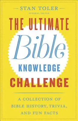 Konečná výzva na získanie vedomostí o Biblii: Vyzývavá výzva: zbierka biblickej histórie, zaujímavostí a zábavných faktov - The Ultimate Bible Knowledge Challenge: A Collection of Bible History, Trivia, and Fun Facts