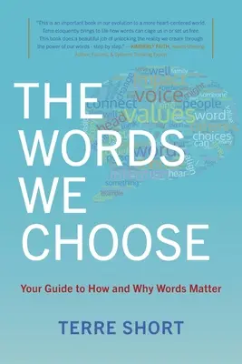 Slová, ktoré si vyberáme: Váš sprievodca tým, ako a prečo sú slová dôležité - The Words We Choose: Your Guide to How and Why Words Matter