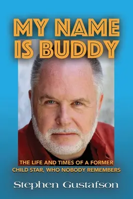 Volám sa Buddy: Život a časy bývalej detskej hviezdy, ktorú si nikto nepamätá. - My Name Is Buddy: The Life and Times of a Former Child Star, Who Nobody Remembers.