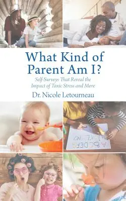 Aký som rodič? Sebavýskum, ktorý odhalí vplyv toxického stresu a ďalšie informácie - What Kind of Parent Am I?: Self-Surveys That Reveal the Impact of Toxic Stress and More