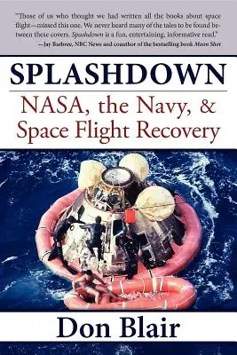 Splashdown: Nasa, námorníctvo a obnovenie vesmírneho letu - Splashdown: Nasa, the Navy, & Space Flight Recovery