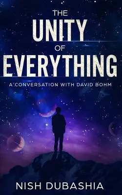 Jednota všetkého: rozhovor s Davidom Bohmom - The Unity of Everything: A Conversation with David Bohm