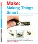 Inteligentné veci: Jednoduché vstavané programovanie v JavaScripte na premenu každodenných predmetov na inteligentné stroje - Making Things Smart: Easy Embedded JavaScript Programming for Making Everyday Objects Into Intelligent Machines