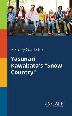 Sprievodca štúdiom k románu Yasunariho Kawabatu Snehová krajina - A Study Guide for Yasunari Kawabata's Snow Country