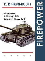 Palebná sila: A History of the American Heavy Tank (História amerických ťažkých tankov) - Firepower: A History of the American Heavy Tank