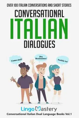Konverzačné talianske dialógy: Viac ako 100 talianskych konverzácií a krátkych príbehov - Conversational Italian Dialogues: Over 100 Italian Conversations and Short Stories
