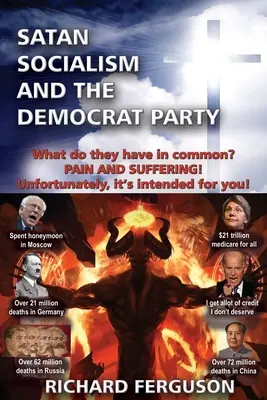 Satan, socializmus a Demokratická strana: Čo majú spoločné? Bolesť a utrpenie! Bohužiaľ, je určené pre vás! - Satan, Socialism and the Democrat Party: What do they have in common? Pain and Suffering! Unfortunately, it's intended for you!