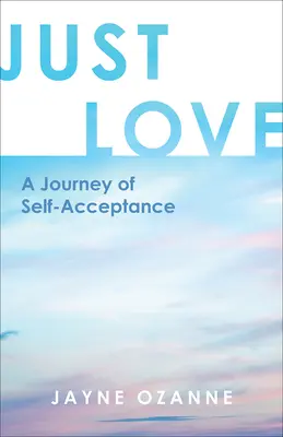 Spravodlivá láska: Cesta za sebaprijatím - Just Love: A Journey of Self-Acceptance