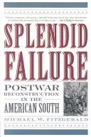 Veľkolepé zlyhanie: Poválečná rekonštrukcia na americkom Juhu - Splendid Failure: Postwar Reconstruction in the American South
