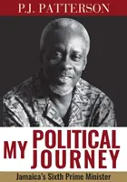 Moja politická cesta: Šiesty jamajský premiér - My Political Journey: Jamaica's Sixth Prime Minister