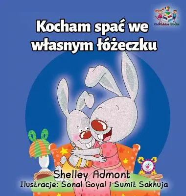 Rád spím vo vlastnej posteli: Poľská jazyková kniha pre deti - I Love to Sleep in My Own Bed: Polish Language Children's Book