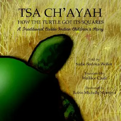 Tsa Ch'ayah Ako korytnačka získala svoje štvorce: Tradičný príbeh pre deti z indiánskeho kmeňa Caddo - Tsa Ch'ayah How the Turtle Got Its Squares: A Traditional Caddo Indian Children's Story