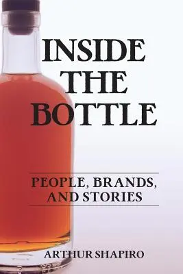Vnútri fľaše: Ľudia, značky a príbehy - Inside The Bottle: People, Brands, and Stories