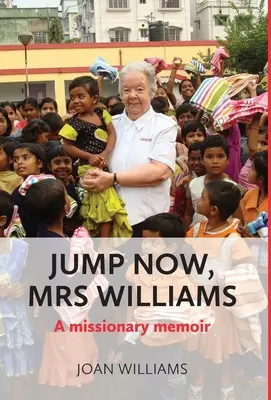 Skočte teraz, pani Williamsová: A missionary memoir - Jump Now, Mrs Williams: A missionary memoir