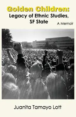 Zlaté deti: SF State.: Odkaz etnických štúdií, SF State. Spomienky - Golden Children: Legacy of Ethnic Studies, SF State. A Memoir