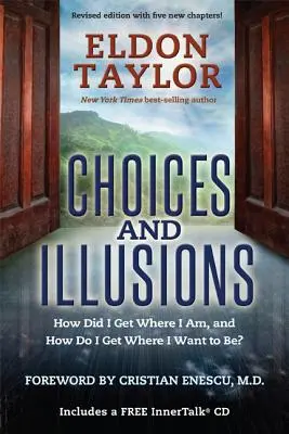 Voľby a ilúzie: Ako som sa dostal tam, kde som, a ako sa dostanem tam, kde chcem byť? (revidované vydanie) - Choices and Illusions: How Did I Get Where I Am, and How Do I Get Where I Want to Be? (Revised)