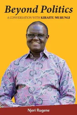 Za hranicami politiky: Rozhovor s Kiraitu Murungim - Beyond Politics: A Conversation with Kiraitu Murungi