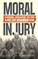Morálna ujma: Neviditeľné rany v ére barbarstva - Moral Injury: Unseen Wounds in an Age of Barbarism