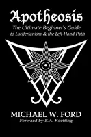 Apoteóza - Ultimátny sprievodca začiatočníka luciferiánstvom a cestou ľavej ruky - Apotheosis - The Ultimate Beginner's Guide to Luciferianism & the Left-Hand Path