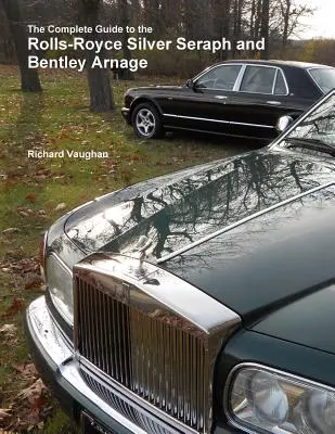 Kompletný sprievodca vozidlami Rolls-Royce Silver Seraph a Bentley Arnage - The Complete Guide to the Rolls-Royce Silver Seraph and Bentley Arnage