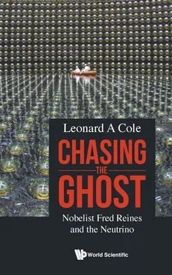 Honba za duchom: Nobelista Fred Reines a neutríno - Chasing the Ghost: Nobelist Fred Reines and the Neutrino