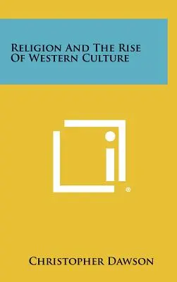 Náboženstvo a vzostup západnej kultúry - Religion And The Rise Of Western Culture