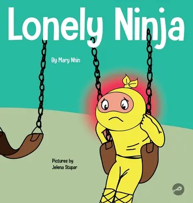 Osamelý nindža: Detská kniha o pocitoch osamelosti - Lonely Ninja: A Children's Book About Feelings of Loneliness