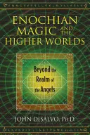 Henochovská mágia a vyššie svety: Za ríšou anjelov - Enochian Magic and the Higher Worlds: Beyond the Realm of the Angels